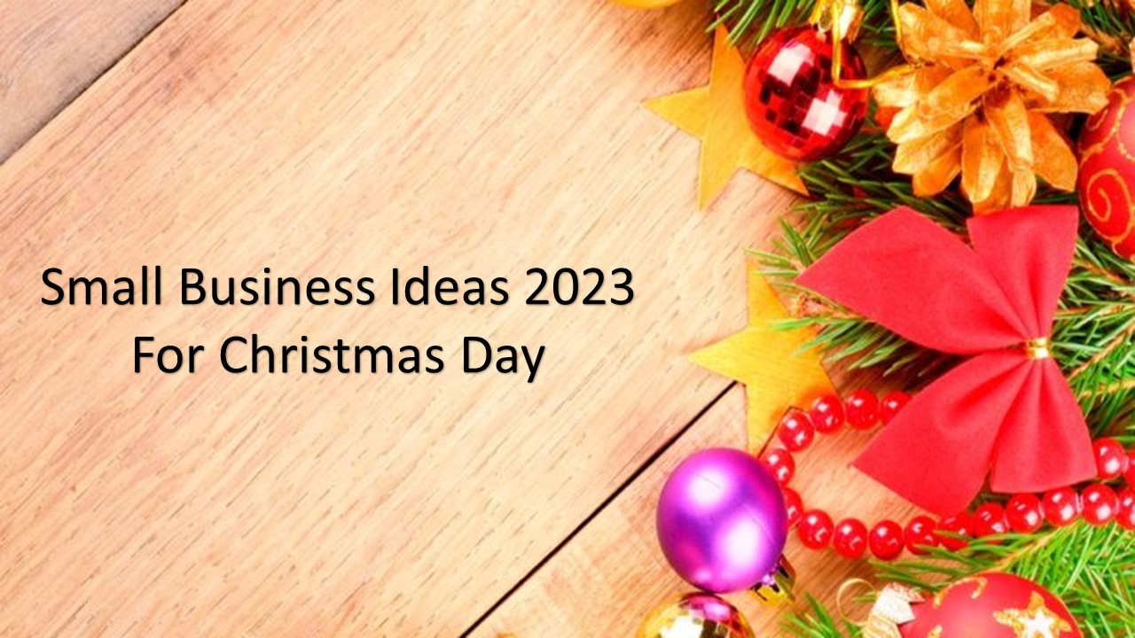 You are currently viewing Small Business Ideas For Christmas Day