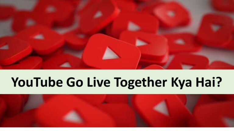 Youtube Go Live Together Kya Hai?