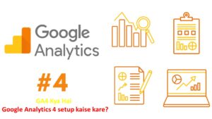 Read more about the article GA4 Kya Hai | Google Analytics 4 setup kaise kare?